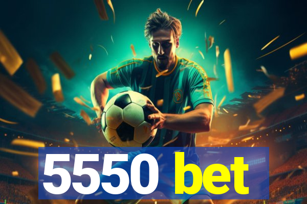 5550 bet